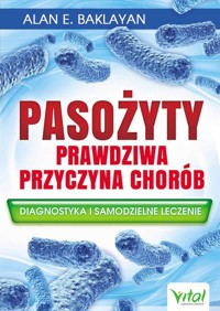 Pasożyty prawdziwa przyczyna chorób - Baklayan Alan E. - książka
