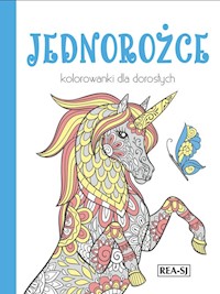 Kolorowanki dla dorosłych Jednorożce - zbiorowa praca - książka