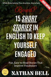 Bored? 15 Short Stories in English to Keep Yourself Engaged: - Nathan Bell - ebook