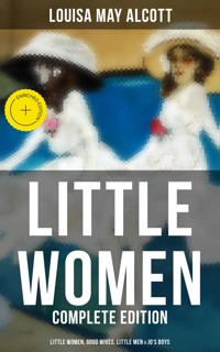 LITTLE WOMEN - Complete Edition: Little Women, Good Wives, Little Men & Jo's Boys - Louisa May Alcott - ebook