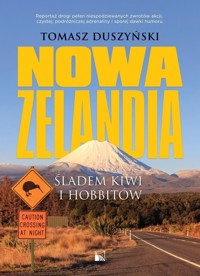 Nowa Zelandia. Śladem kiwi i hobbitów - Tomasz Duszyński - książka