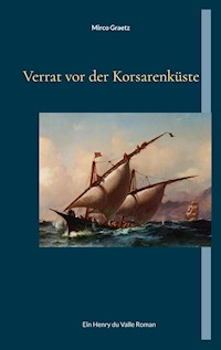 Verrat vor der Korsarenküste - Mirco Graetz - ebook