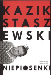 Niepiosenki - Kazik Staszewski - książka