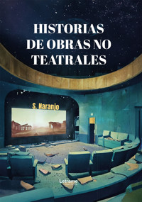 Historias de obras no teatrales - S. Naranjo - ebook