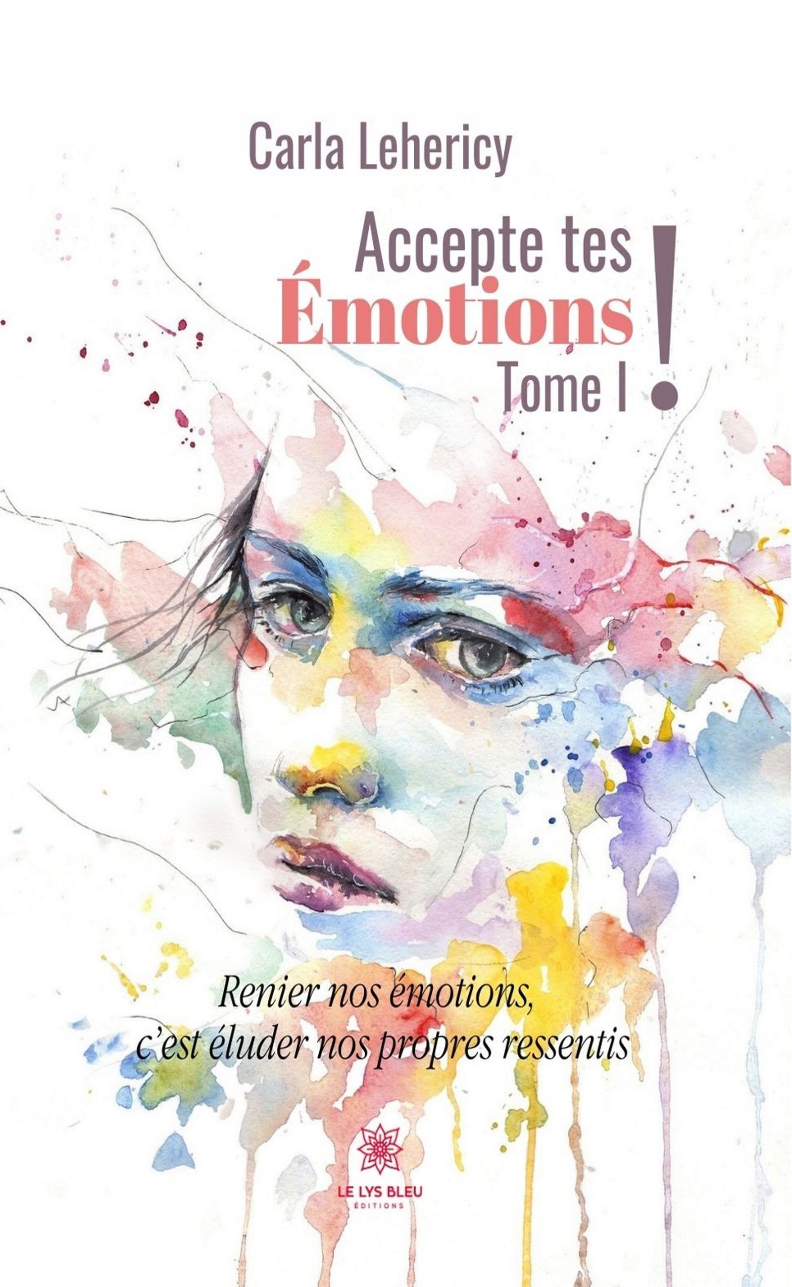 Accepte tes émotions ! - Tome I