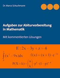 Aufgaben zur Abiturvorbereitung in Mathematik - Marco Schuchmann - ebook