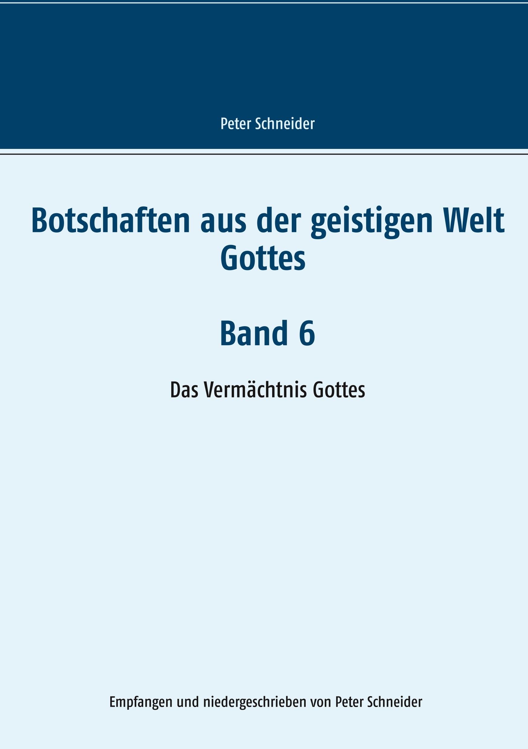 Botschaften aus der geistigen Welt Gottes Band 6