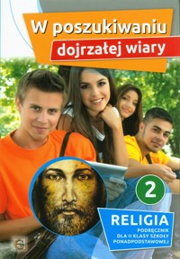 W poszukiwaniu dojrzałej wiary Religia 2 Podręcznik -  - książka