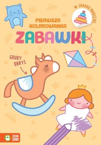 Pierwsza kolorowanka Gruby obrys Zabawki -  - książka
