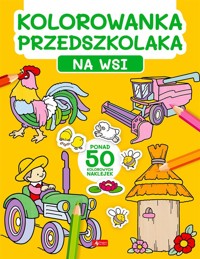 Kolorowanka przedszkolaka. Na wsi - zbiorowa praca - książka