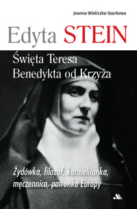 Edyta Stein Święta Teresa Benedykta od Krzyża - Wieliczka-Szarkowa Joanna - książka