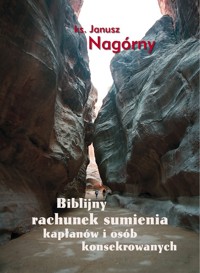 BIBLIJNY RACHUNEK SUMIENIA KAPŁANÓW I OSÓB KONSEKROWANYCH - KS. JANUSZ NAGÓRNY - ebook
