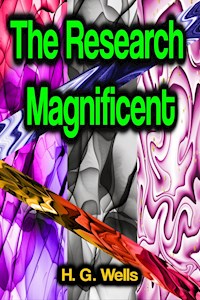 The Research Magnificent - H G Wells - ebook
