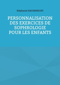 Personnalisation des exercices de Sophrologie pour les enfants - Stéphanie Hausknecht - ebook