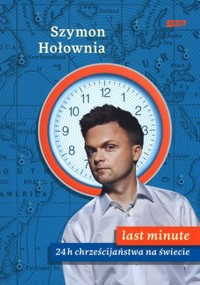 Last minute. 24 h chrześcijaństwa na świecie - Szymon Hołownia - książka