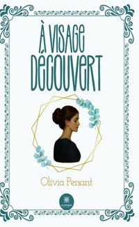 À visage découvert - Olivia Persant - ebook