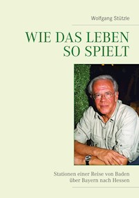 Wie das Leben so spielt - Wolfgang Stützle - ebook