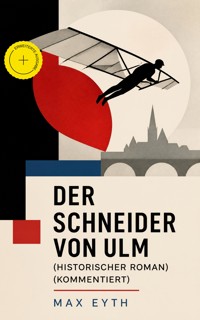 Der Schneider von Ulm (Historischer Roman) (Kommentiert) - Max Eyth - ebook