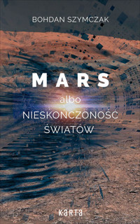 Mars albo nieskończoność światów - Bohdan Szymczak - ebook + książka