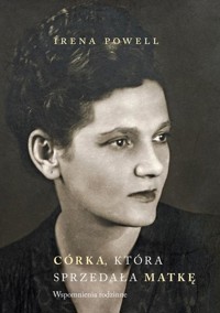 Córka która sprzedała swoją matkę - Irena Powell - książka