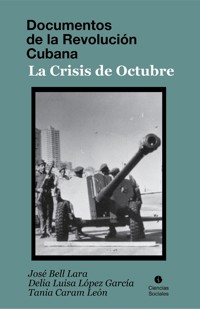 Documentos de la Revolución Cubana. La crisis de octubre - José Bell Lara - ebook