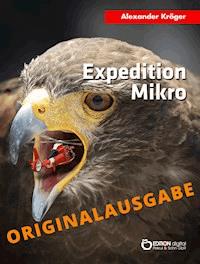 Expedition Mikro – Originalausgabe - Alexander Kröger - ebook