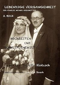 Lebendige Vergangenheit der Familie meiner Großmutter, 3. Buch - Brigitte Klotzsch - ebook