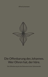 Die Offenbarung des Johannes. Wer Ohren hat, der höre. - Alfred Leinemann - ebook