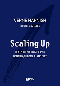 Scaling Up. Dlaczego niektóre firmy odnoszą sukces, a inne nie? - Harnish Verne - książka