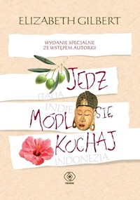 Jedz módl się kochaj - Gilbert Elizabeth - książka