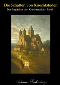 Die Schatten von Knechtsteden - Adrian Rodenburg - ebook