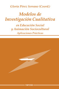 Modelos de Investigación Cualitativa en Educación Social y Animación Sociocultural - Gloria Pérez Serrano - ebook