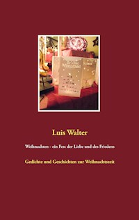 Weihnachten - ein Fest der Liebe und des Friedens - Luis Walter - ebook