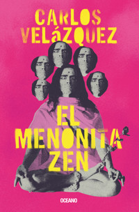 El menonita zen - Carlos Velázquez - ebook