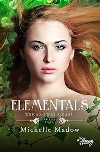 Elementals Tom 5 Wskazówki czasu - Michelle Madow - książka