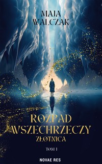 Rozpad Wszechrzeczy. Złotnica - Walczak Maja - ebook + książka