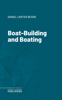 Boat-Building and Boating - Beard - ebook