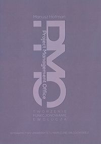 Project Management Office Tworzenie - Funkcjonowanie - Ewolucja - Hofman Mariusz - książka