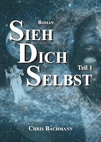 Sieh Dich Selbst - Chris Bachmann - ebook