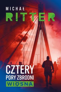 Cztery pory zbrodni. Wiosna - Ritter Michał - ebook + książka