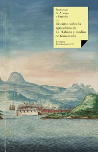 Discurso sobre la agricultura de La Habana y medios de fomentarla - Francisco Arango y de Parreño - ebook