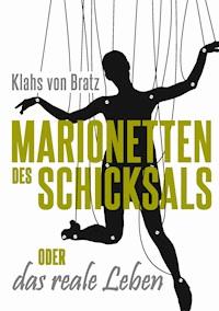 Marionetten des Schicksals oder das reale Leben - Klahs von Bratz - ebook