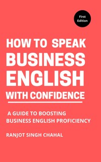 How to Speak Business English with Confidence - Ranjot Singh Chahal - ebook