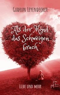 Als der Mond das Schweigen brach - Gudrun Leyendecker - ebook