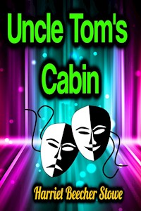 Uncle Tom's Cabin - Harriet Beecher Stowe - ebook