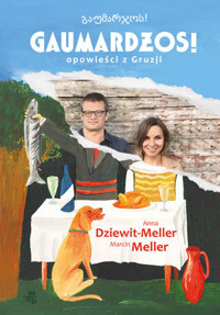 Gaumardżos - Anna Dziewit-Meller, Marcin Meller - książka
