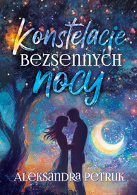 Konstelacje bezsennych nocy - Petruk Aleksandra - ebook + książka