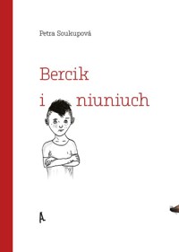 Bercik i niuniuch - Soukupová Petra - książka