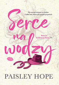 Serce na wodzy. Ranczo Srebrzyste Sosny. Tom 1 - Paisley Hope - książka