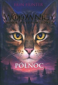 Wojownicy nowa przepowiednia Tom 1 Północ - Erin Hunter - książka